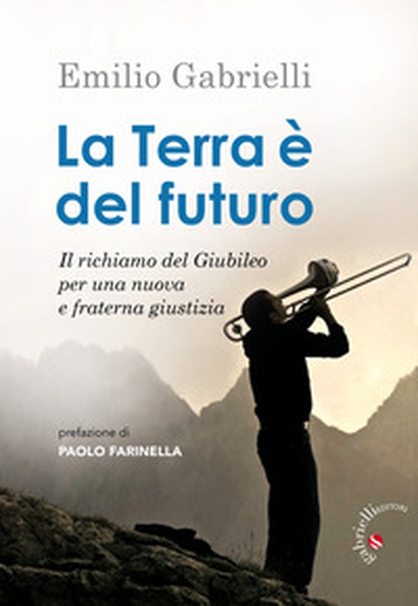 La terra è del futuro. Il richiamo del Giubileo per una nuova e fraterna giustizia - Librerie.coop La terra è del futuro. Il richiamo del Giubileo per una nuova e fraterna giustizia - Librerie.coop
