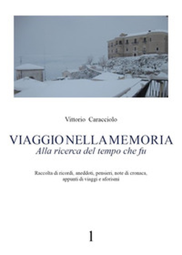 Viaggio nella memoria. Alla ricerca del tempo che fu - Vol. 1 - Librerie.coop Viaggio nella memoria. Alla ricerca del tempo che fu - Vol. 1 - Librerie.coop
