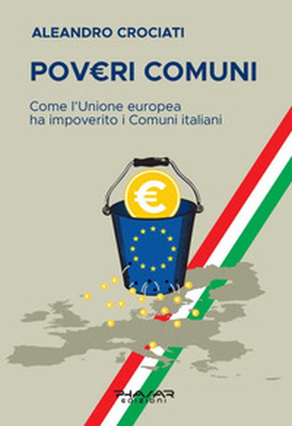 PovE.ri comuni. Come l'Unione europea ha impoverito i comuni italiani - Librerie.coop PovE.ri comuni. Come l'Unione europea ha impoverito i comuni italiani - Librerie.coop