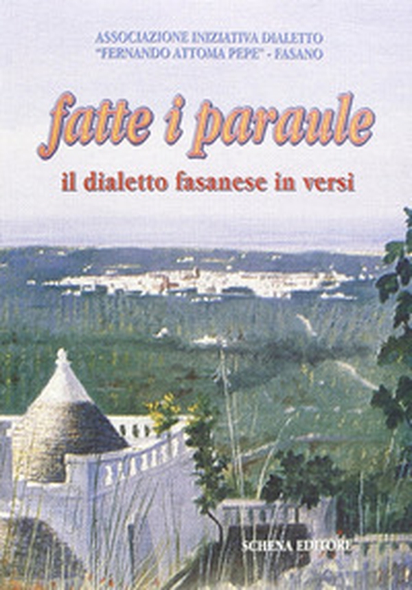 Fatte i paráule. Il dialetto fasanese in versi - Librerie.coop Fatte i paráule. Il dialetto fasanese in versi - Librerie.coop