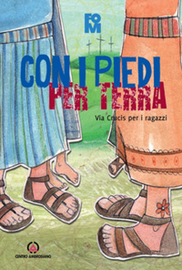 Con i piedi per terra. Via crucis per ragazzi - Librerie.coop Con i piedi per terra. Via crucis per ragazzi - Librerie.coop
