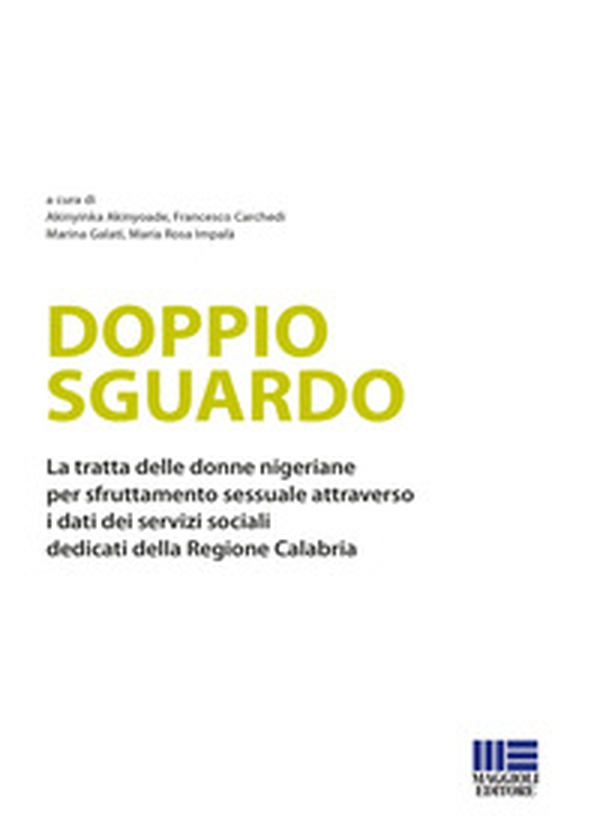 Doppio sguardo. La tratta delle donne nigeriane per sfruttamento sessuale attraverso i dati dei servizi sociali dedicati della Regione Calabria - Librerie.coop Doppio sguardo. La tratta delle donne nigeriane per sfruttamento sessuale attraverso i dati dei servizi sociali dedicati della Regione Calabria - Librerie.coop