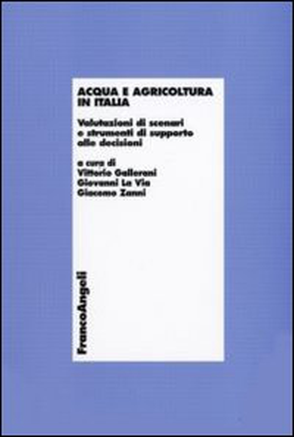 Acqua e agricoltura in Italia. Valutazioni di scenari e strumenti di supporto alle decisioni - Librerie.coop Acqua e agricoltura in Italia. Valutazioni di scenari e strumenti di supporto alle decisioni - Librerie.coop