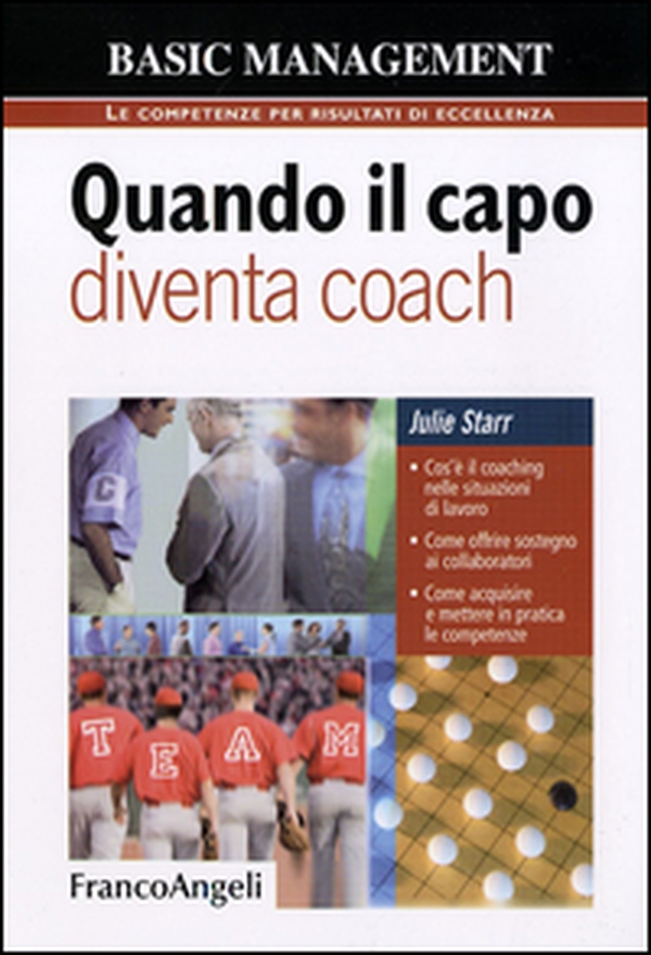 Quando il capo diventa coach. Cos'è il coaching nelle situazioni di lavoro. Come offrire sostegno ai collaboratori. Come acquisire e mettere in pratica le competenze - Librerie.coop Quando il capo diventa coach. Cos'è il coaching nelle situazioni di lavoro. Come offrire sostegno ai collaboratori. Come acquisire e mettere in pratica le competenze - Librerie.coop