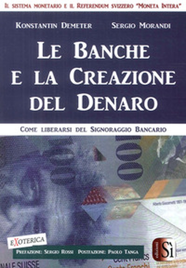 Le banche e la creazione del denaro. Come liberarsi del signoraggio bancario - Librerie.coop Le banche e la creazione del denaro. Come liberarsi del signoraggio bancario - Librerie.coop