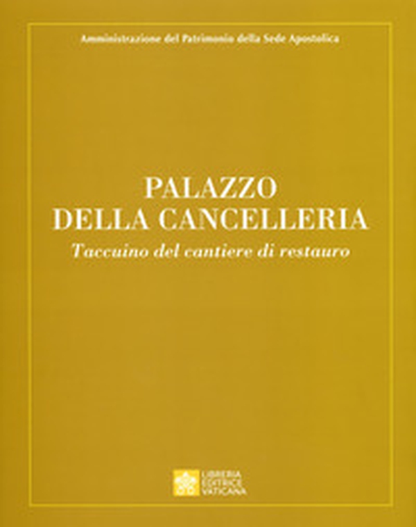 Palazzo della Cancelleria. Taccuino del cantiere di restauro - Librerie.coop Palazzo della Cancelleria. Taccuino del cantiere di restauro - Librerie.coop