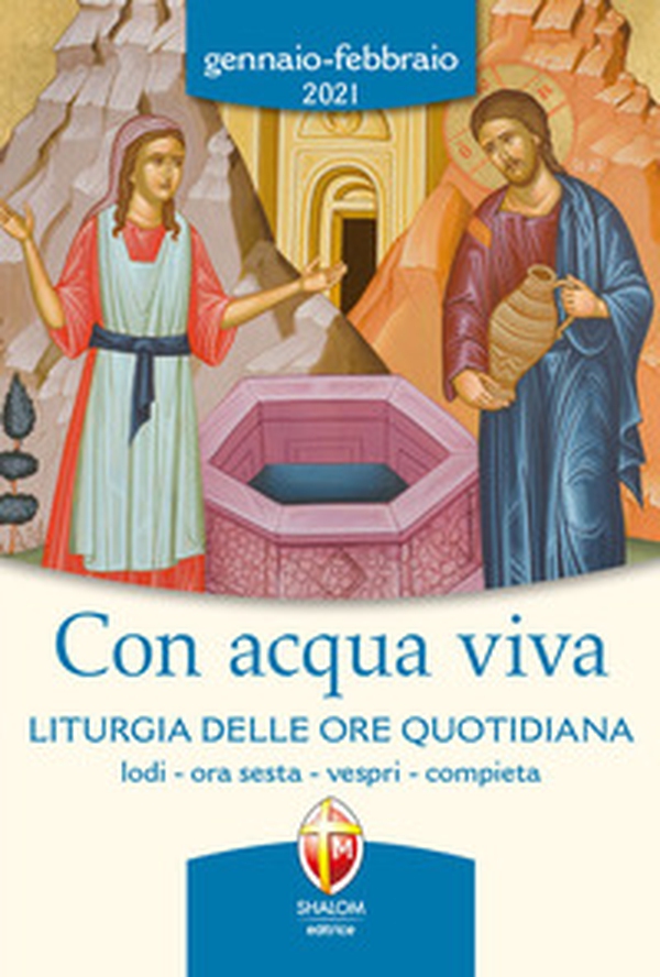 Con acqua viva. Liturgia delle ore quotidiana. Lodi, ora sesta, vespri, compieta. Gennaio-febbraio 2021 - Librerie.coop Con acqua viva. Liturgia delle ore quotidiana. Lodi, ora sesta, vespri, compieta. Gennaio-febbraio 2021 - Librerie.coop