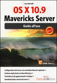 OS X 10.9 Mavericks Server. Guida all'uso - Librerie.coop