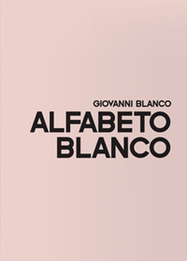Alfabeto Blanco. Ediz. italiana e inglese - Librerie.coop Alfabeto Blanco. Ediz. italiana e inglese - Librerie.coop