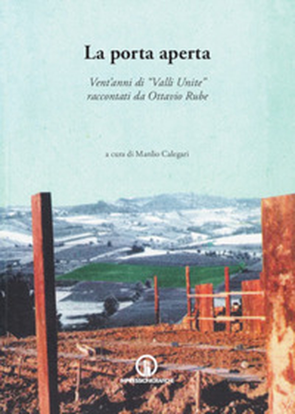 La porta aperta. Vent'anni di «Valli Unite» raccontati da Ottavio Rube - Librerie.coop La porta aperta. Vent'anni di «Valli Unite» raccontati da Ottavio Rube - Librerie.coop
