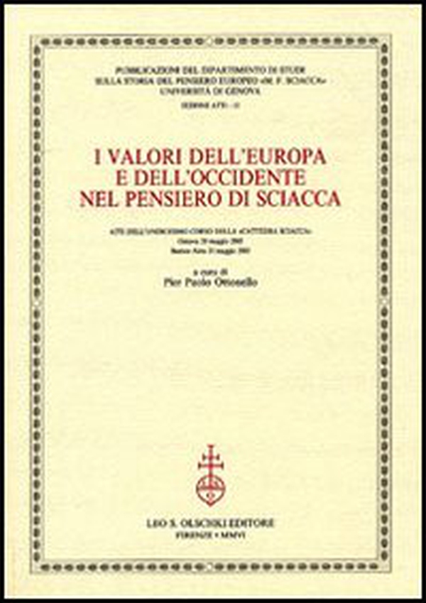 I valori dell'Europa e dell'Occidente nel pensiero di Sciacca. Atti dell'11° corso della Cattedra Sciacca (Genova, 20 maggio 2005-Buenos Aires 31 maggio 2005) - Librerie.coop I valori dell'Europa e dell'Occidente nel pensiero di Sciacca. Atti dell'11° corso della Cattedra Sciacca (Genova, 20 maggio 2005-Buenos Aires 31 maggio 2005) - Librerie.coop