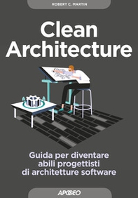 Clean architecture. Guida per diventare abili progettisti di architetture software - Librerie.coop