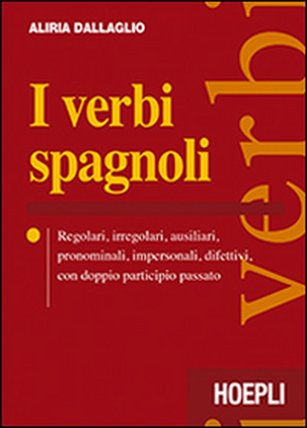 I verbi spagnoli. Regolari, irregolari, ausiliari, pronominali, impersonali, difettivi, con doppio participio passato - Librerie.coop I verbi spagnoli. Regolari, irregolari, ausiliari, pronominali, impersonali, difettivi, con doppio participio passato - Librerie.coop