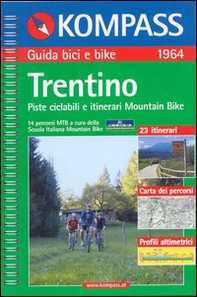 Guida bici e bike n. 1964. Piste ciclabili e itinerari Mountain Bike. Trentino 1:50.000 - Librerie.coop