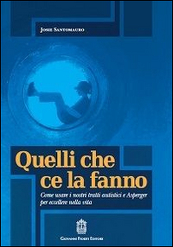 Quelli che ce la fanno. Come usare i nostri tratti autistici e Asperger per eccellere nella vita - Librerie.coop Quelli che ce la fanno. Come usare i nostri tratti autistici e Asperger per eccellere nella vita - Librerie.coop