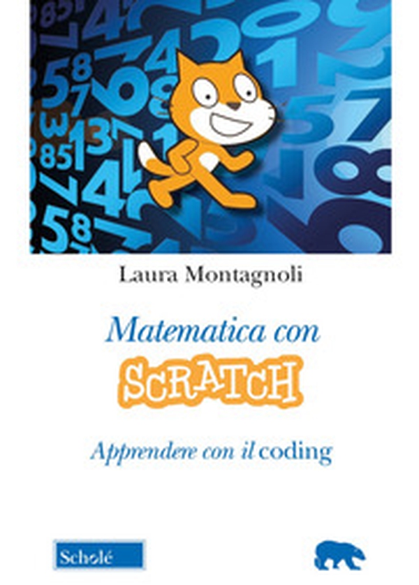 Matematica con Scratch. Apprendere con il coding - Librerie.coop Matematica con Scratch. Apprendere con il coding - Librerie.coop