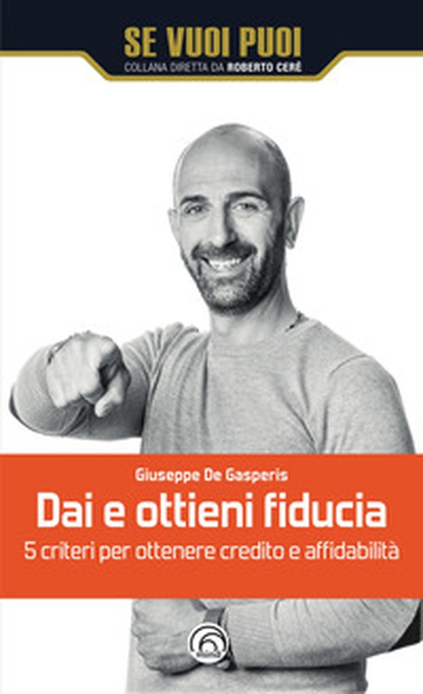 Dai e ottieni fiducia. 5 criteri per ottenere credito e affidabilità - Librerie.coop Dai e ottieni fiducia. 5 criteri per ottenere credito e affidabilità - Librerie.coop