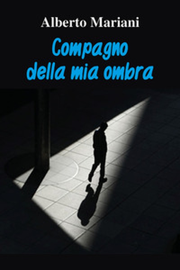 Compagno della mia ombra - Librerie.coop Compagno della mia ombra - Librerie.coop