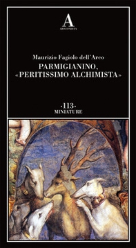 Parmigianino, «peritissimo alchimista» - Librerie.coop
