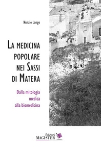 La medicina popolare nei Sassi di Matera. Dalla mitologia medica alla biomedicina - Librerie.coop