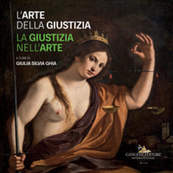 L'arte della giustizia. La giustizia nell'arte. Catalogo della mostra (Napoli, 14 dicembre 2019-28 gennaio 2020) - Librerie.coop L'arte della giustizia. La giustizia nell'arte. Catalogo della mostra (Napoli, 14 dicembre 2019-28 gennaio 2020) - Librerie.coop