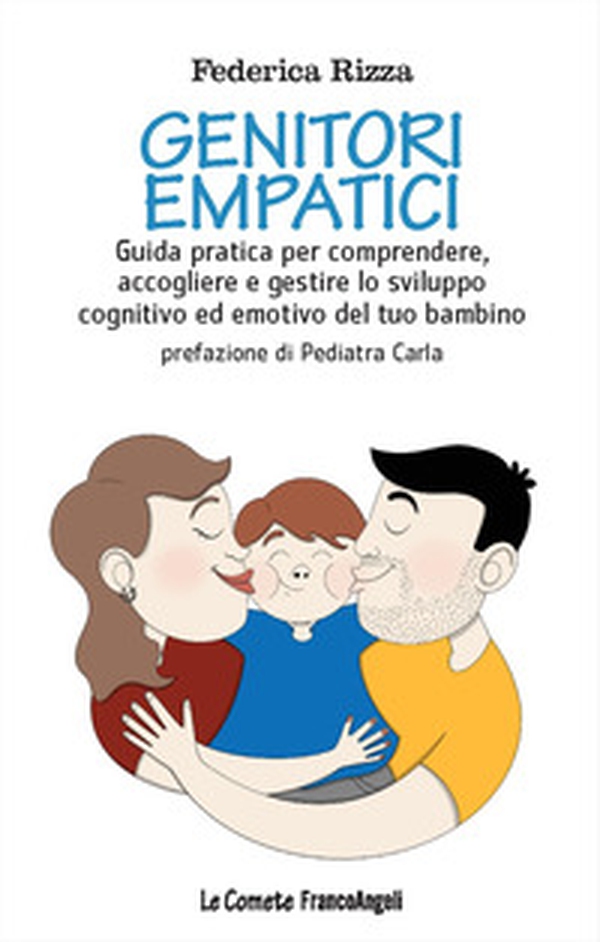Genitori empatici. Guida pratica per comprendere, accogliere e gestire lo sviluppo cognitivo ed emotivo del tuo bambino - Librerie.coop Genitori empatici. Guida pratica per comprendere, accogliere e gestire lo sviluppo cognitivo ed emotivo del tuo bambino - Librerie.coop