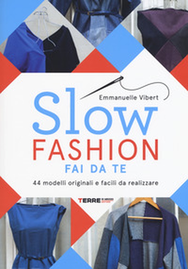 Slow fashion fai da te. 44 modelli originali e facili da realizzare - Librerie.coop Slow fashion fai da te. 44 modelli originali e facili da realizzare - Librerie.coop