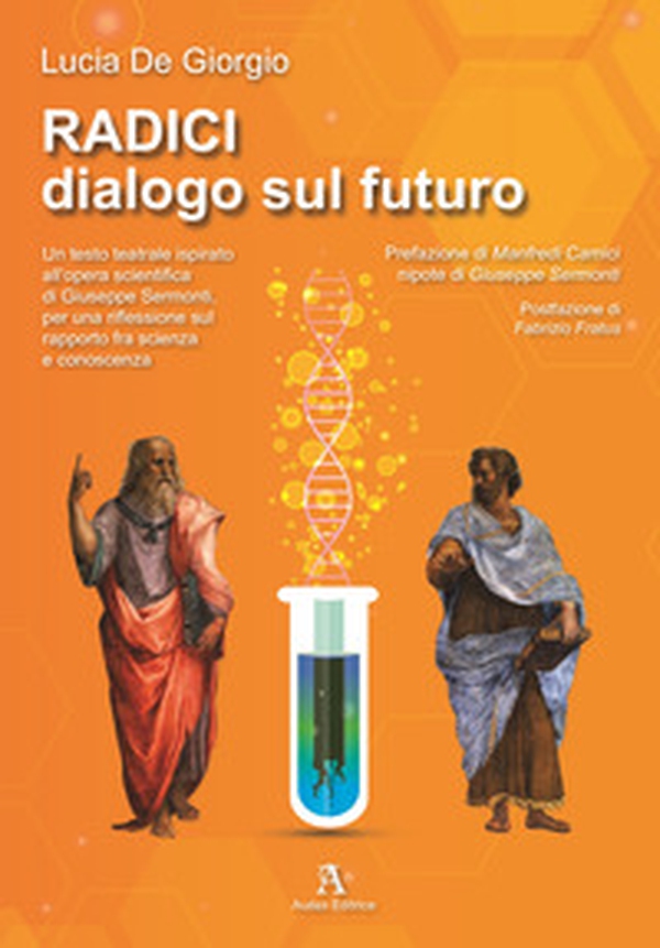 Radici. Dialogo sul futuro. Un testo teatrale ispirato all'opera scientifica di Giuseppe Sermonti, per una riflessione sul rapporto fra scienza e conoscenza - Librerie.coop Radici. Dialogo sul futuro. Un testo teatrale ispirato all'opera scientifica di Giuseppe Sermonti, per una riflessione sul rapporto fra scienza e conoscenza - Librerie.coop
