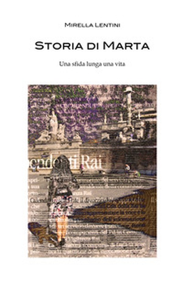 Storia di Marta. Una sfida lunga una vita - Librerie.coop Storia di Marta. Una sfida lunga una vita - Librerie.coop
