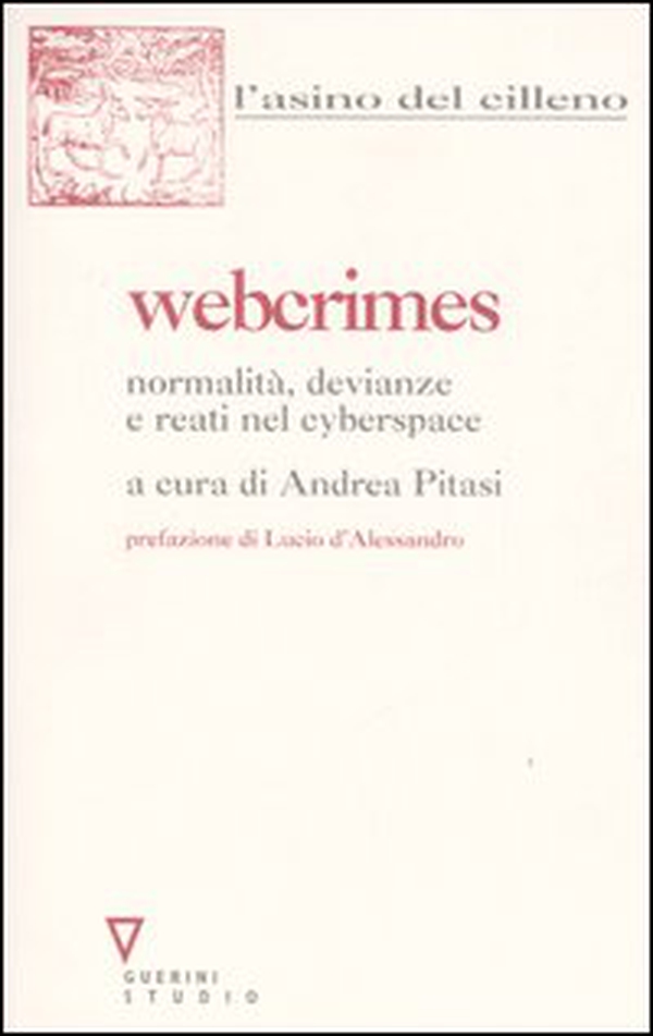 Webcrimes. Normalità, devianze e reati nel cyberspace - Librerie.coop Webcrimes. Normalità, devianze e reati nel cyberspace - Librerie.coop