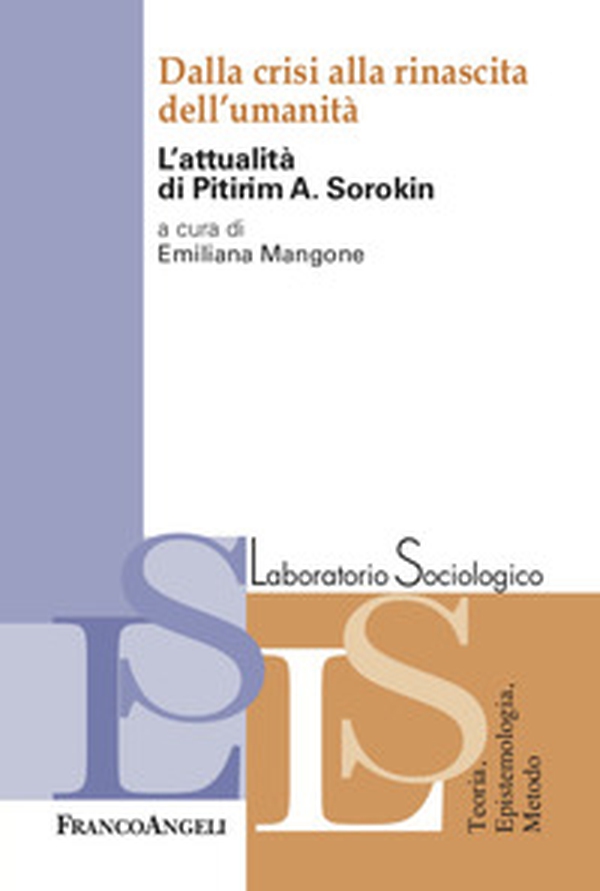 Dalla crisi alla rinascita dell'umanità. L'attualità di Pitirim A. Sorokin - Librerie.coop Dalla crisi alla rinascita dell'umanità. L'attualità di Pitirim A. Sorokin - Librerie.coop
