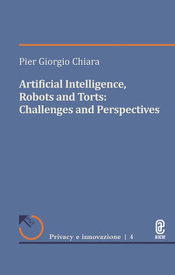 Artificial intelligence, robotics and torts: challanges and perspectives - Librerie.coop Artificial intelligence, robotics and torts: challanges and perspectives - Librerie.coop
