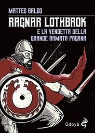 Ragnar Lothbrok e la vendetta dell'armata pagana - Librerie.coop