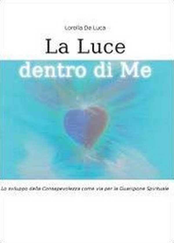 La luce dentro di me - Librerie.coop La luce dentro di me - Librerie.coop