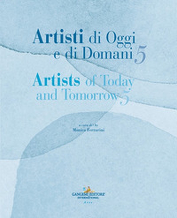 Artisti di oggi e di domani-Artists of today and tomorrow - Vol. 5 - Librerie.coop Artisti di oggi e di domani-Artists of today and tomorrow - Vol. 5 - Librerie.coop