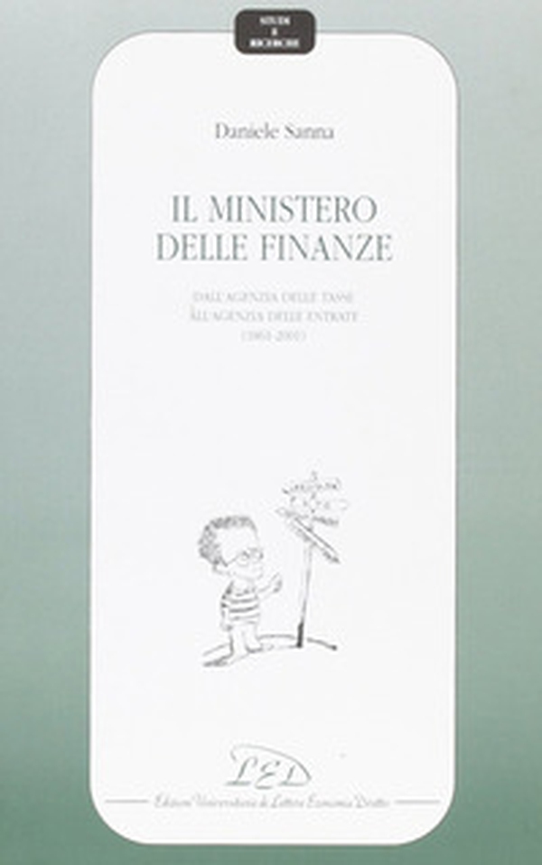 Il Ministero delle finanze. Dall'agenzia delle tasse all'agenzia delle entrate (1861-2001) - Librerie.coop Il Ministero delle finanze. Dall'agenzia delle tasse all'agenzia delle entrate (1861-2001) - Librerie.coop
