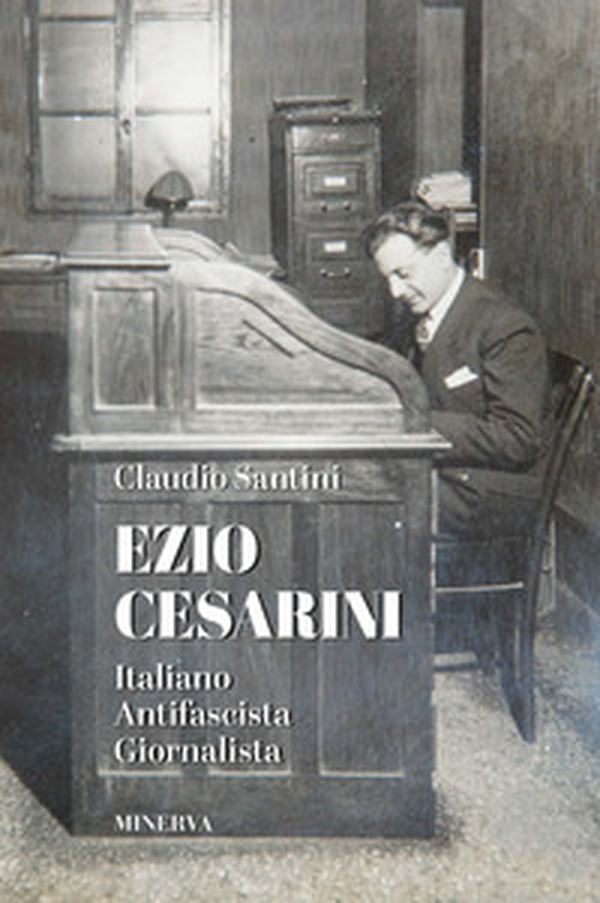 Ezio Cesarini. Italiano antifascista giornalista - Librerie.coop Ezio Cesarini. Italiano antifascista giornalista - Librerie.coop