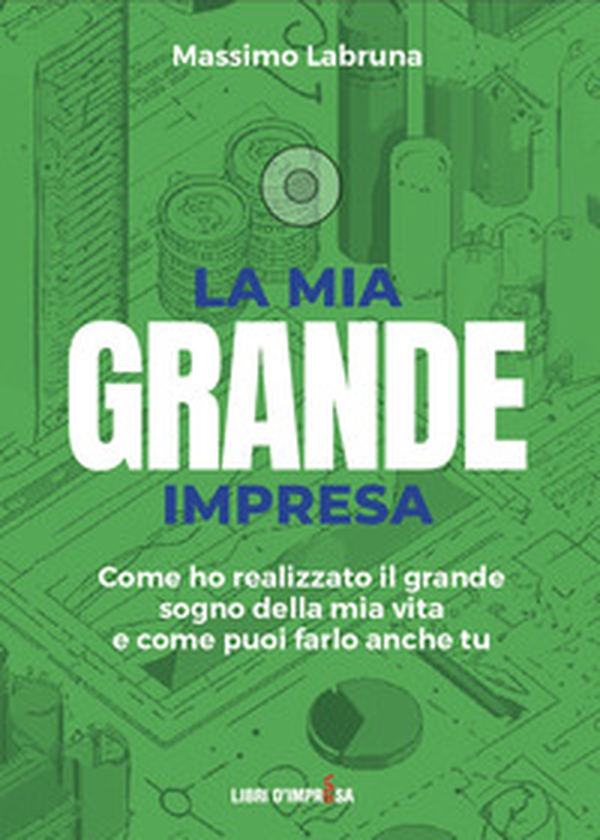 La mia grande impresa. Come ho realizzato il grande sogno della mia vita e come puoi farlo anche tu - Librerie.coop La mia grande impresa. Come ho realizzato il grande sogno della mia vita e come puoi farlo anche tu - Librerie.coop
