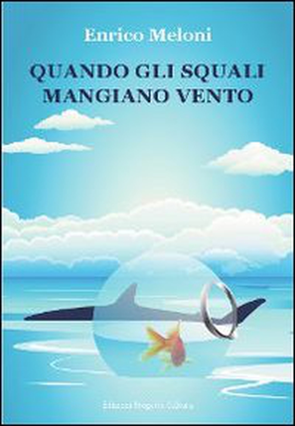Quando gli squali mangiano vento - Librerie.coop Quando gli squali mangiano vento - Librerie.coop