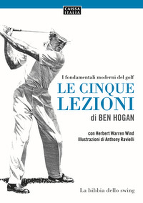 Le cinque lezioni di Ben Hogan. I fondamentali moderni del golf - Librerie.coop Le cinque lezioni di Ben Hogan. I fondamentali moderni del golf - Librerie.coop