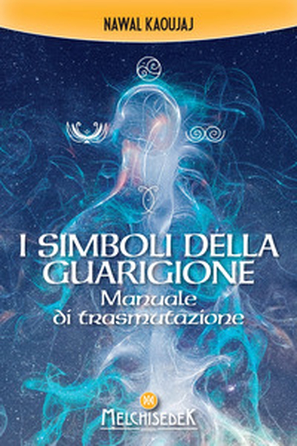 I simboli della guarigione. Manuale di trasmutazione - Librerie.coop I simboli della guarigione. Manuale di trasmutazione - Librerie.coop