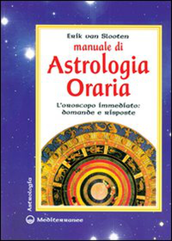Manuale di astrologia oraria. L'oroscopo immediato: domande e risposte - Librerie.coop Manuale di astrologia oraria. L'oroscopo immediato: domande e risposte - Librerie.coop