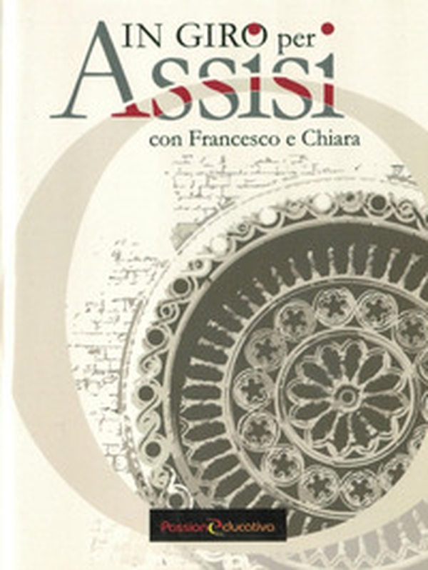 In giro per Assisi. Con Francesco e Chiara - Librerie.coop In giro per Assisi. Con Francesco e Chiara - Librerie.coop