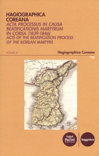 Hagiographica coreana. Acta processus in causa beatificationis martyrum in Corea (1839-1846). Ediz. latina, francese, inglese e coreana - Vol. 3 - Librerie.coop
