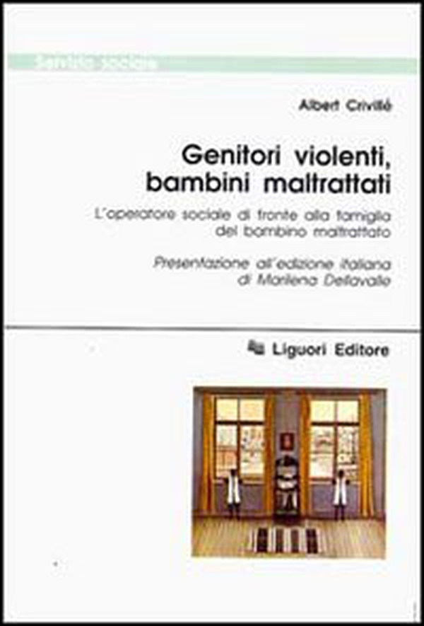 Genitori violenti, bambini maltrattati. L'operatore sociale di fronte alla famiglia del bambino maltrattato - Librerie.coop Genitori violenti, bambini maltrattati. L'operatore sociale di fronte alla famiglia del bambino maltrattato - Librerie.coop