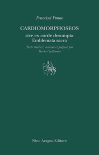 Cardiomorphoseos sive ex corde desumpta emblemata sacra - Librerie.coop