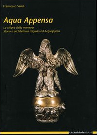 Acqua Appensa. La chiave della memoria. Storia e architettura religiosa ad Acquappesa - Librerie.coop