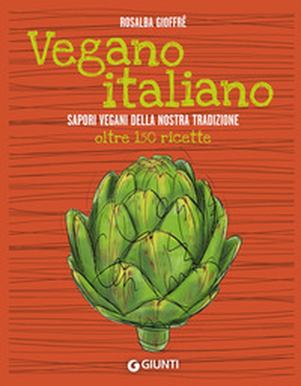 Vegano italiano. Sapori vegani della nostra tradizione. Oltre 150 ricette - Librerie.coop Vegano italiano. Sapori vegani della nostra tradizione. Oltre 150 ricette - Librerie.coop