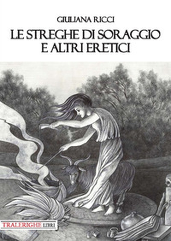 Le streghe di Soraggio e altri eretici - Librerie.coop Le streghe di Soraggio e altri eretici - Librerie.coop