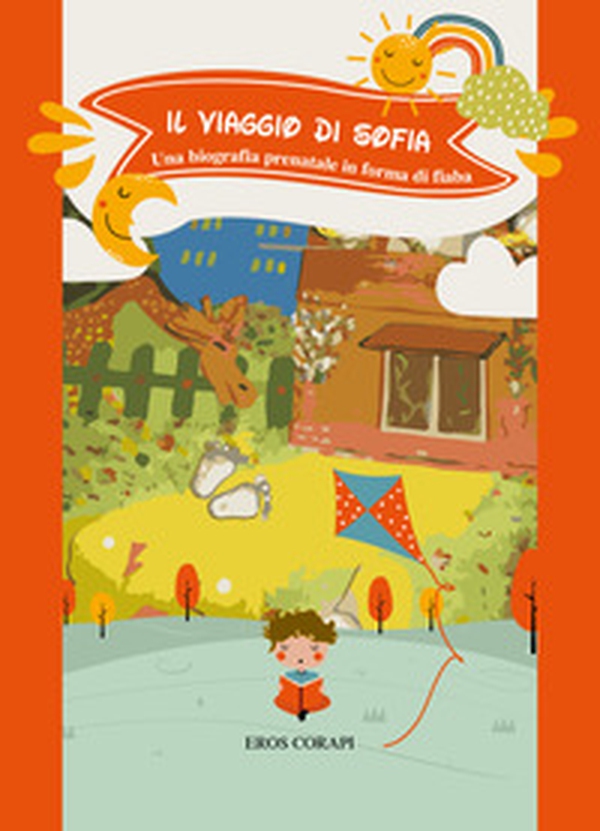Il viaggio di Sofia. Una biografia prenatale in forma di fiaba - Librerie.coop Il viaggio di Sofia. Una biografia prenatale in forma di fiaba - Librerie.coop